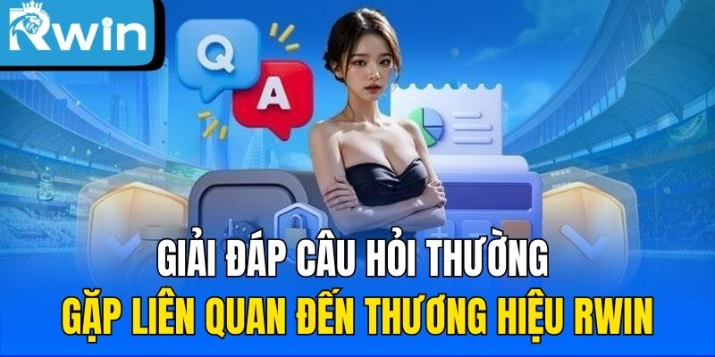 Giải đáp câu hỏi RWIN thường gặp