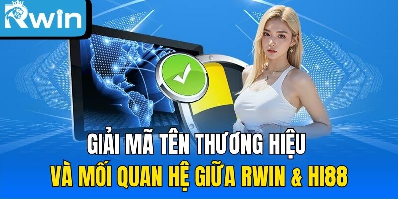 Giải mã mối quan hệ giữa RWIN & Hi88