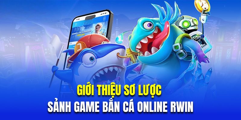 Giới thiệu sơ lược về sảnh game bắn cá online